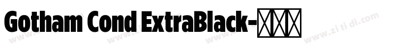 Gotham Cond ExtraBlack字体转换 Gotham Cond ExtraBlack字体转换